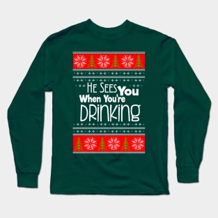 He Sees You When You're Drinking - Christmas Shirt/Swater Long Sleeve T-Shirt